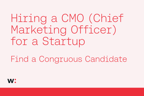 Hire a CMO: Find a Сongruous Candidate for Your Startup