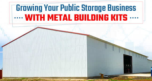 Growing Your Public Storage Business with Metal Building Kits