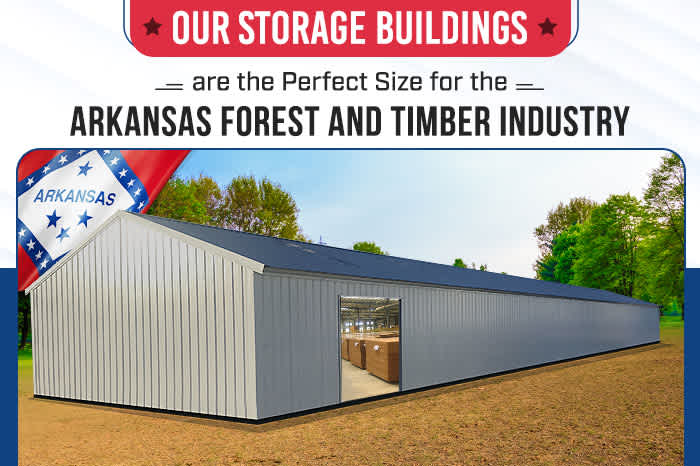 Our Storage Buildings are the Perfect Size for the Arkansas Forest and Timber Industry