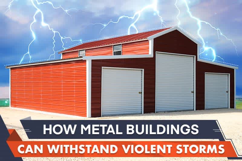 How Metal Buildings Can Withstand Violent Storms