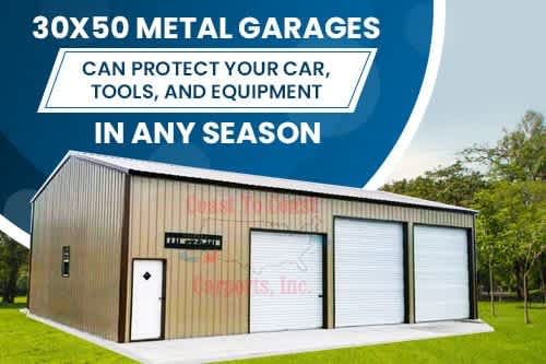 30x50 Metal Garages Can Protect Your Car, Tools, and Equipment in Any Season