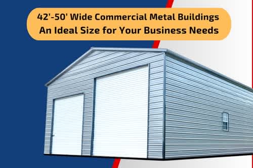 42’-50’ Wide Commercial Metal Buildings