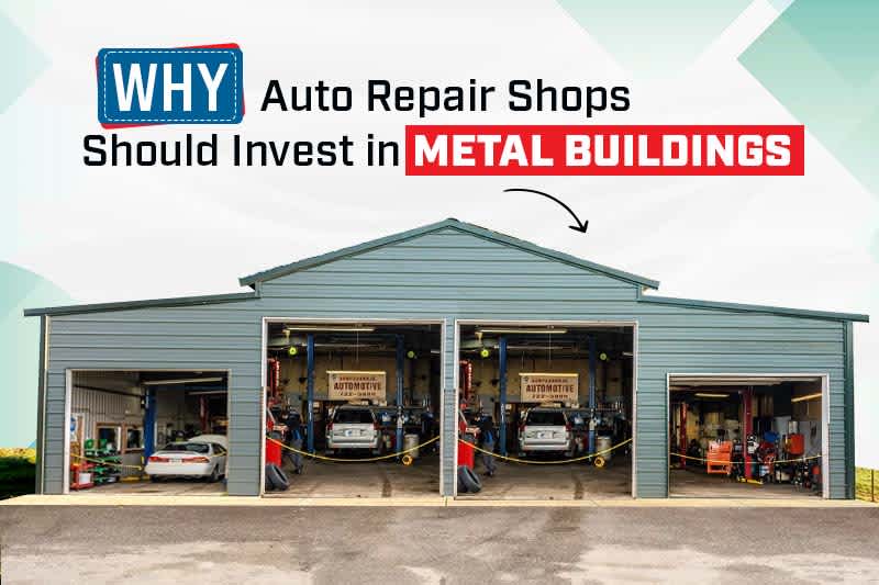 Why Auto Repair Shops Should Invest in Metal Buildings