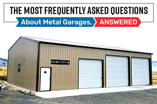 The Most Frequently Asked Questions about Metal Garages, Answered