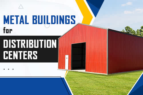 Metal Buildings for Distribution Centers
