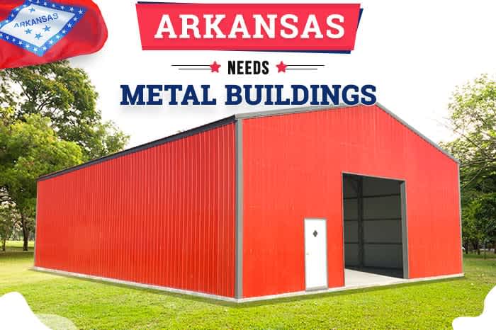 Arkansas Needs Metal Buildings