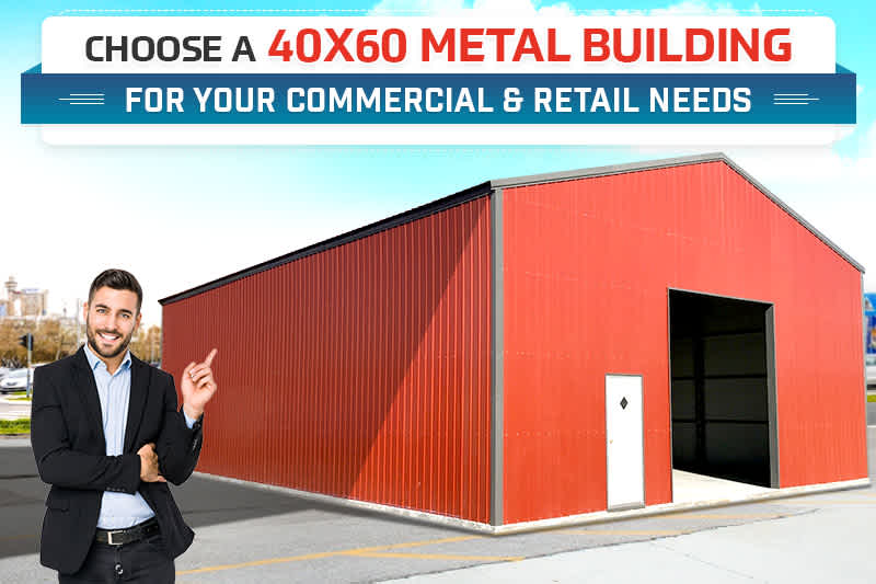 40x60 Metal Building for Your Commercial & Retail Needs