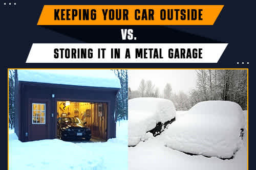 Keeping Your Car Outside vs. Storing It in a Metal Garage 