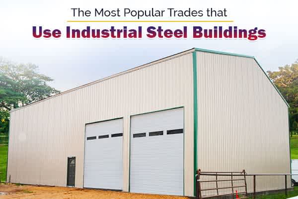 the-most-popular-trades-that-use-industrial-steel-buildings