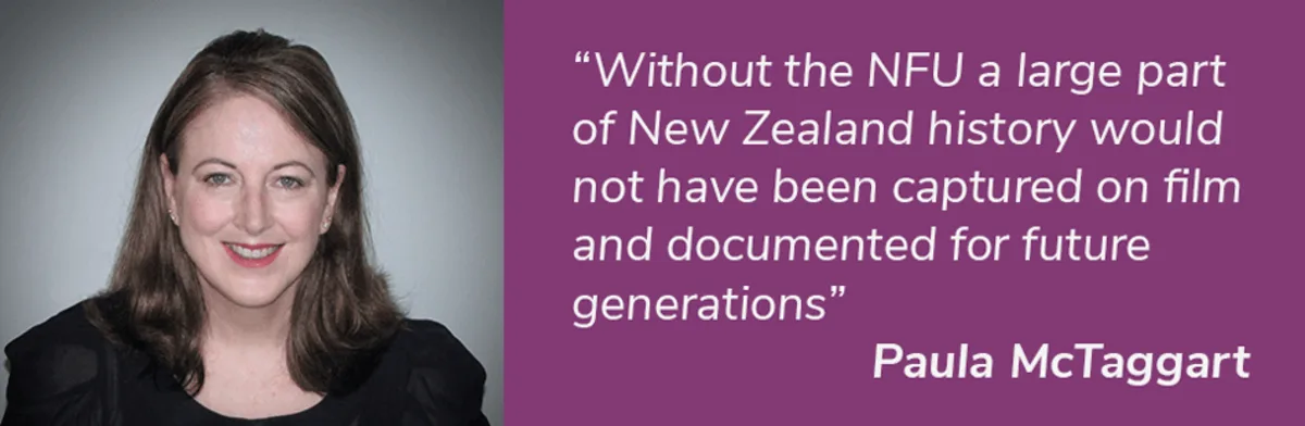 Portrait of Paula McTaggart with quote "Without the NFU a large part of New Zealand history would not have been captured on film and documented for future generations"