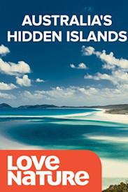 Australia's Hidden Islands on Love Nature