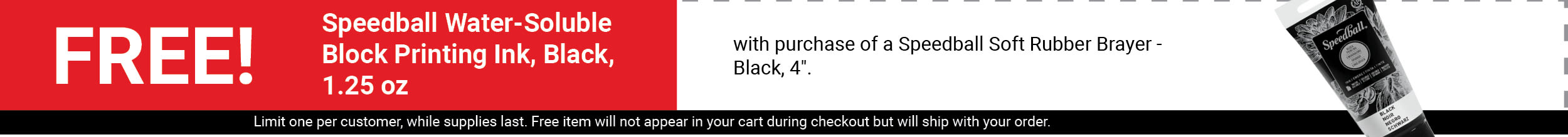 FREE! Speedball Water-Soluble Block Printing Ink, Black, 1.25 oz with purchase of a Speedball Soft Rubber Brayer - Black, 4". FREE! Speedball Water-Soluble Block Printing Ink, Black, 1.25 oz with purchase of a Speedball Soft Rubber Brayer - Black, 4".