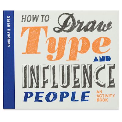 How To Draw Type and Influence People: An Activity Book