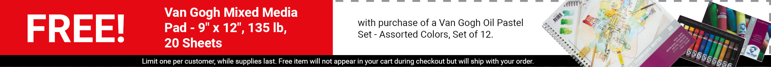 FREE! Van Gogh Mixed Media Pad - 9" x 12", 135 lb, 20 Sheets with purchase of a Van Gogh Oil Pastel Set - Assorted Colors, Set of 12. FREE! Van Gogh Mixed Media Pad - 9" x 12", 135 lb, 20 Sheets with purchase of a Van Gogh Oil Pastel Set - Assorted Colors, Set of 12.