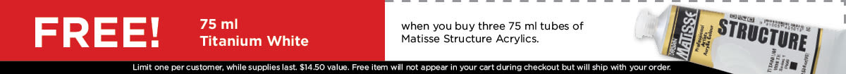 Free 75 ml Titanium White (00789-1024) when you buy three 75ml tubes of Matisse Structure Acrylics. One per customer while supplies last. Value $14.50.
DEAL BANNER 2020 Matisse Structure Acrylics - Titanium White