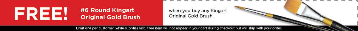 Free! #6 Round Kingart Original Gold Brush when you buy any Kingart Original Gold Brush. Limit one per customer, while supplies last. Free item will not appear in your cart during checkout but will ship with your order. Kingart-V19-1200x105 Banners