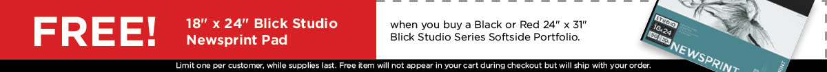 Buy One Blick Softside Portfolio 24x31 (black or red) and get one free (10311-1049) Blick Studio Newsprint Pad 18x24
1200x105 Banner-BlickPortfolio