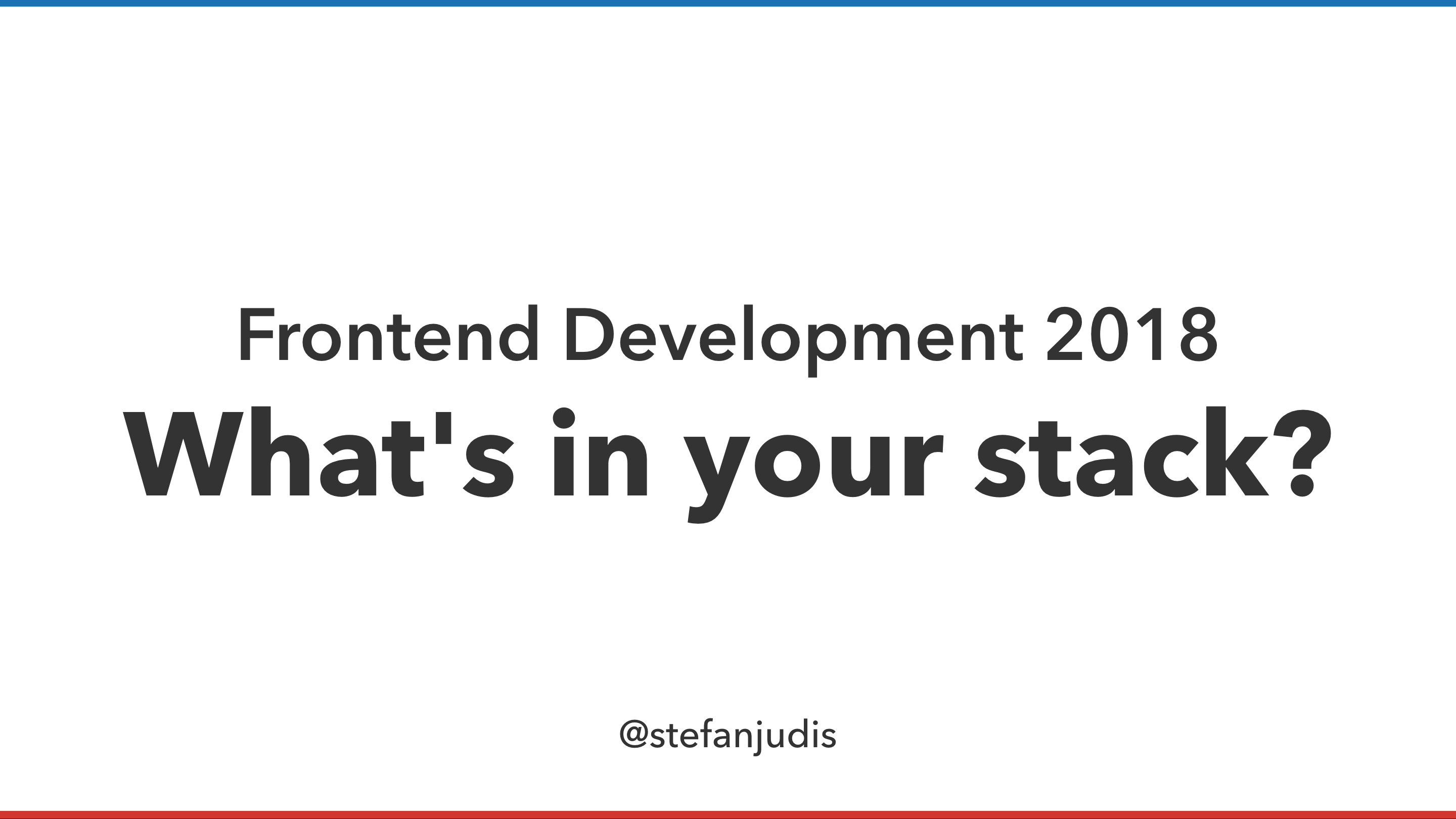 Frontend development 2018 – what's in your stack?