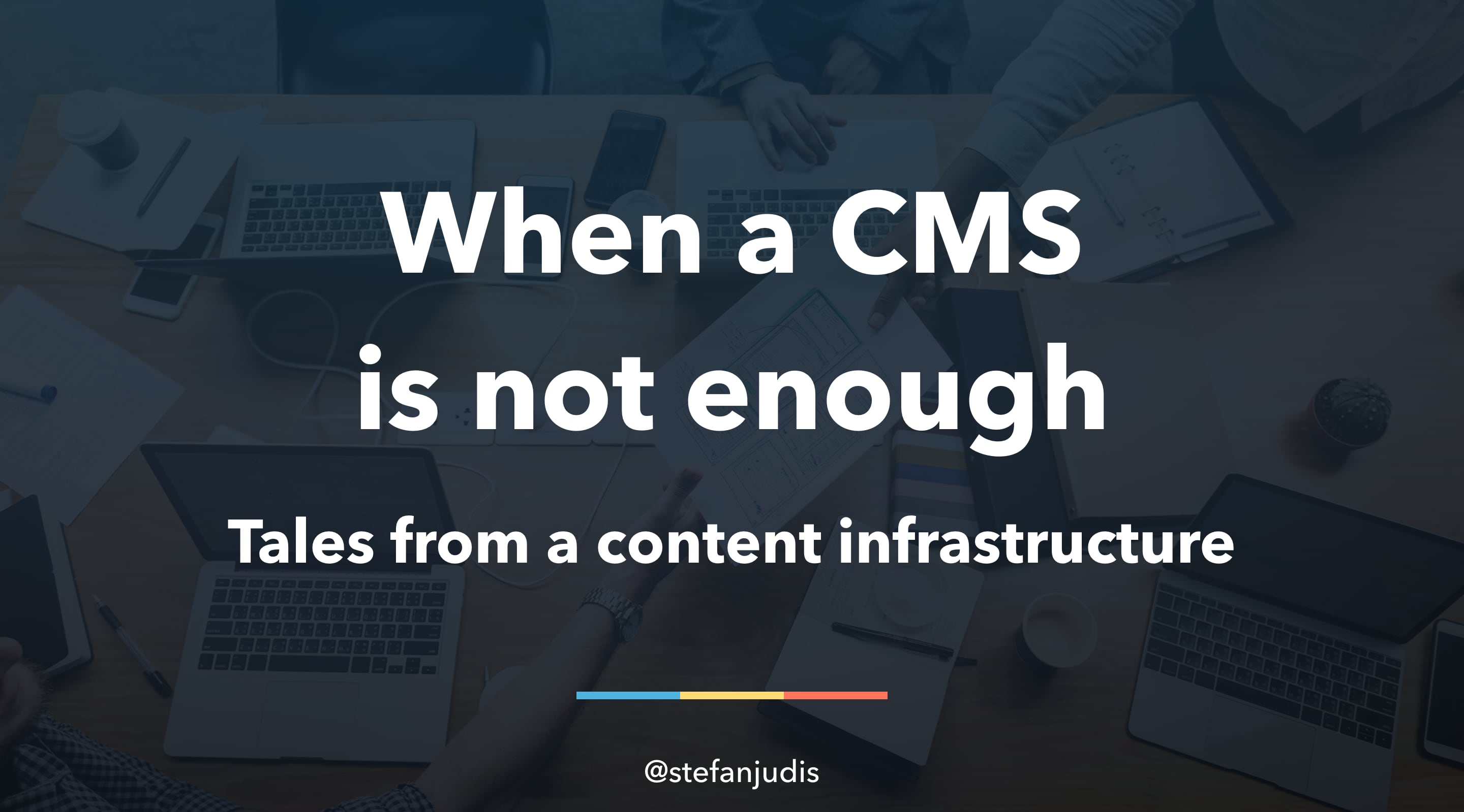 When a CMS is not enough – Tales from a content infrastructure