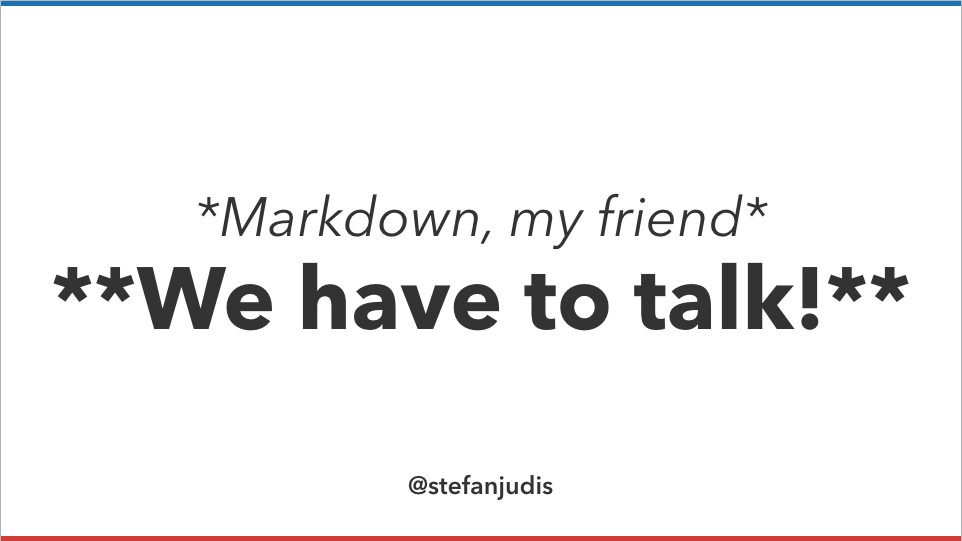 Markdown, my friend – we have to talk