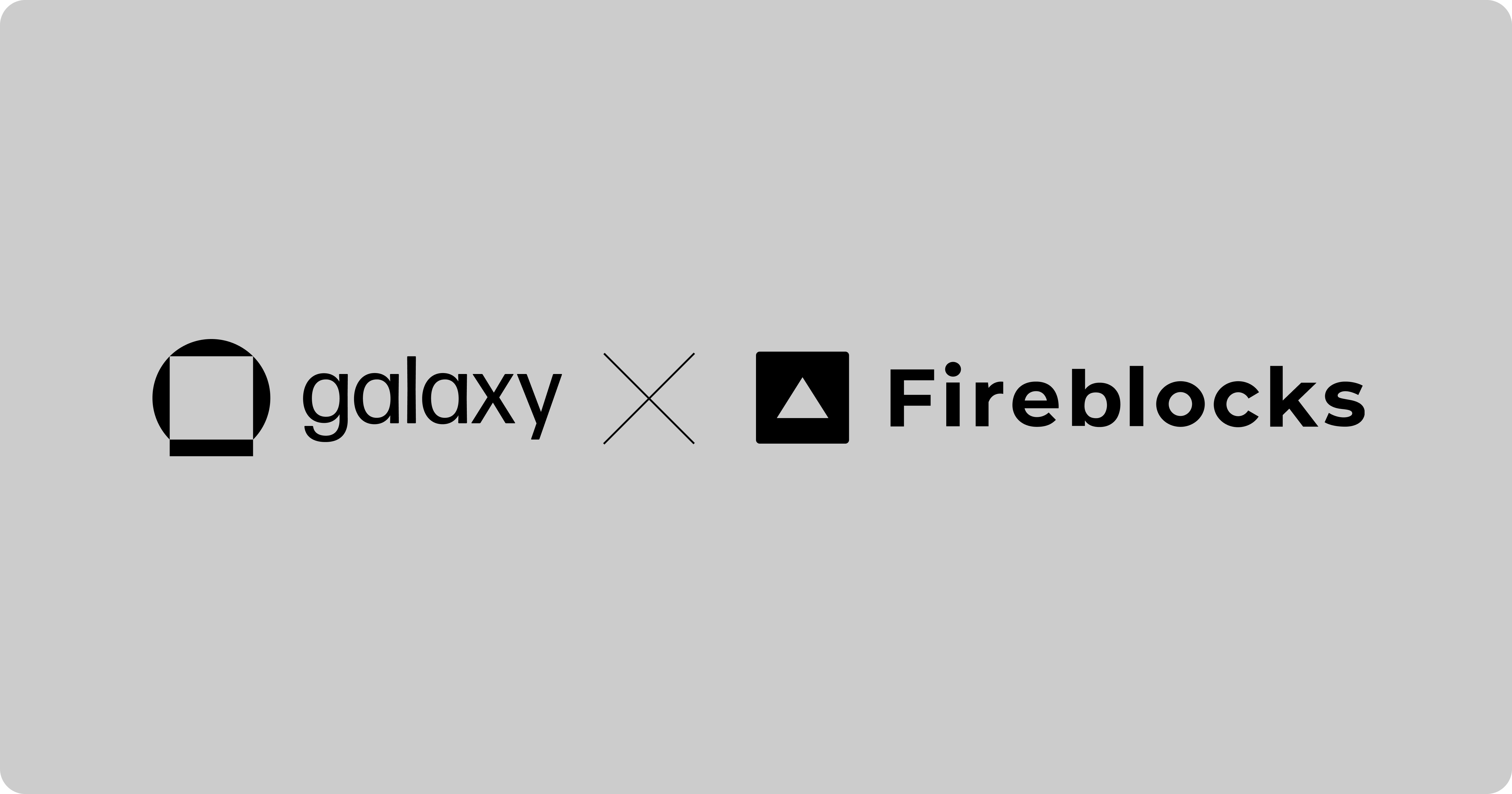 Galaxy Joins with Fireblocks - Thumbnail