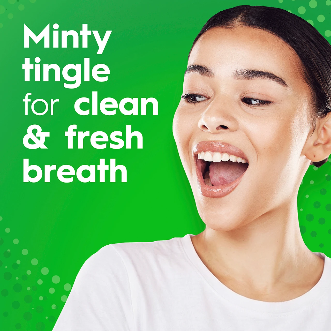 Minty tingle for clean & fresh breath