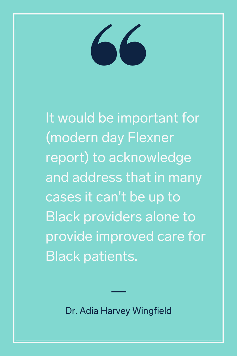 Dr. Adia Harvey Wingfield quote on a modern day Flexner report to provide Black patients with better healthcare