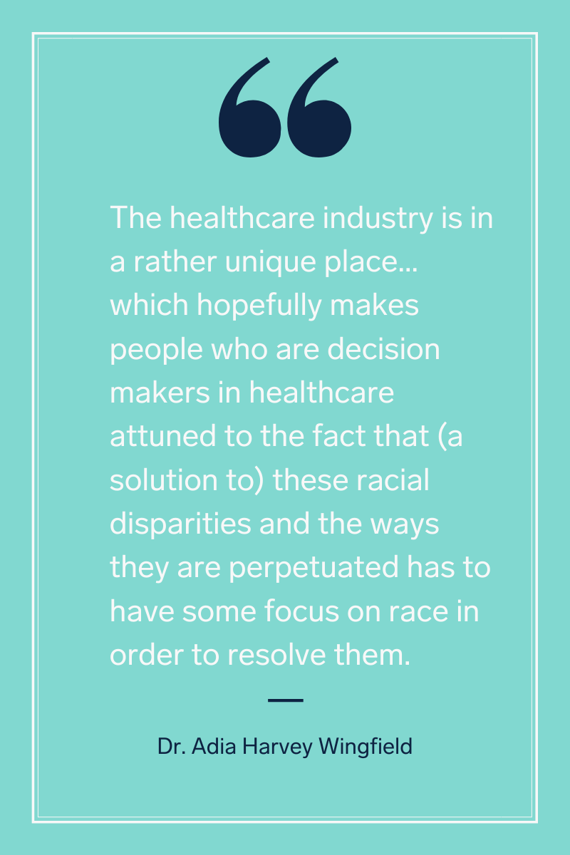 Dr. Adia Harvey Wingfield quote on unique responsibility of the healthcare industry to address systemic racism