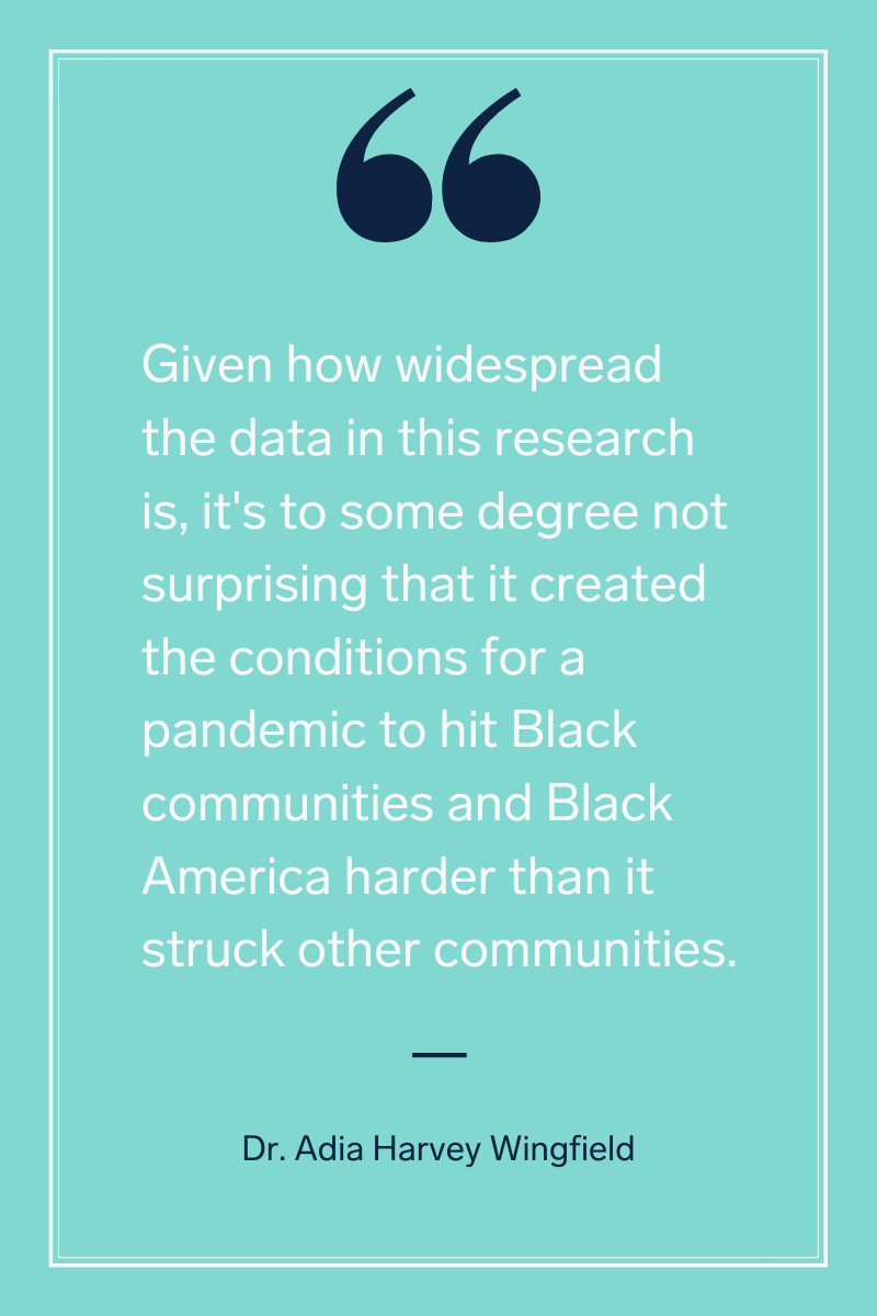 Dr. Adia Harvey Wingfield quote on conditions for Black Americans to be hit harder by a pandemic