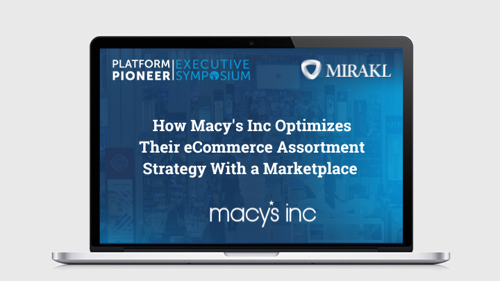 Executive Symposium: How Macy's Inc Optimizes Their eCommerce Assortment Strategy With a Marketplace