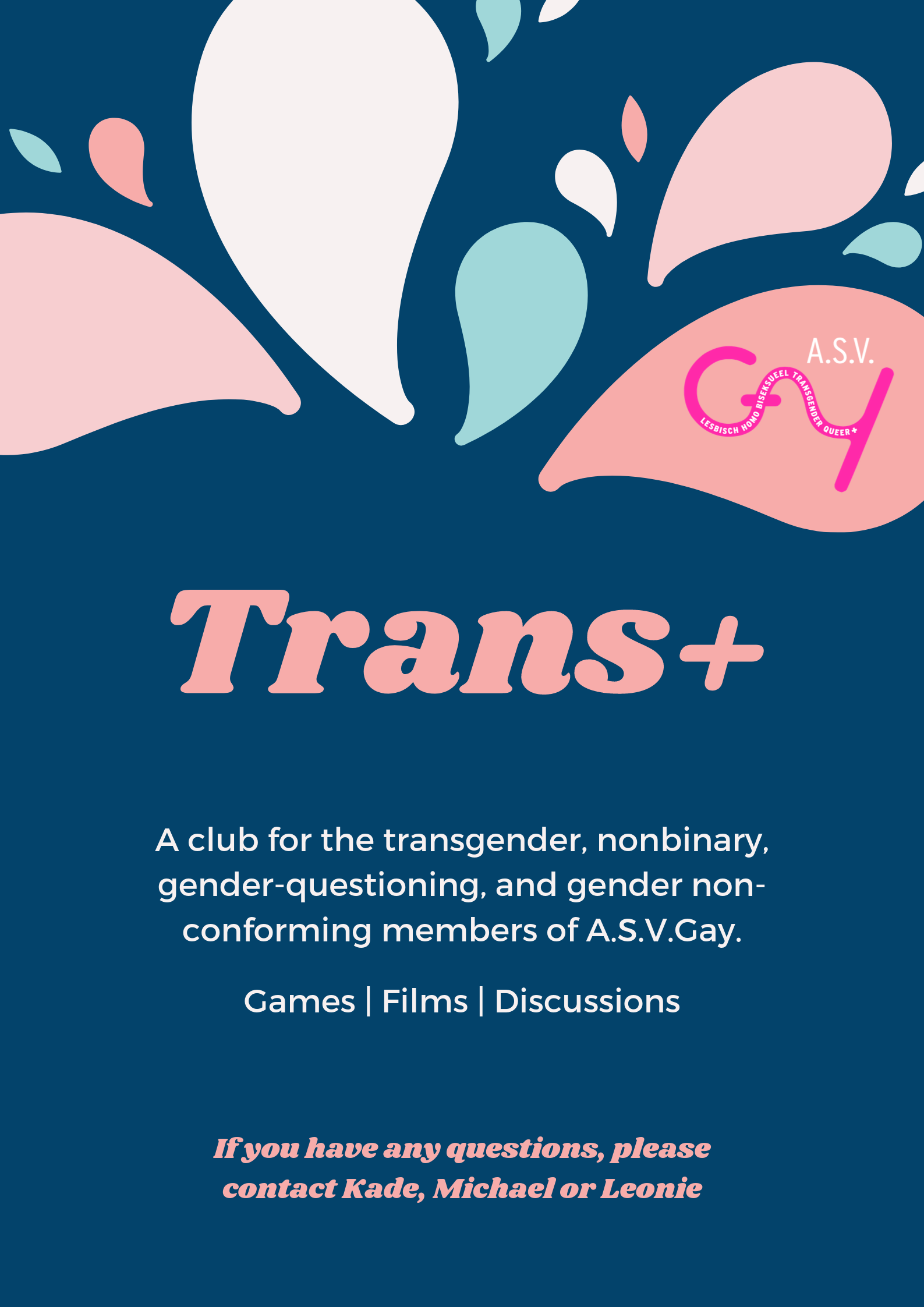 Trans+: A club for the transgender, nonbinary, gender-questioning, and gender non-conforming members of A.S.V.Gay. Games - films - discussions. If you have any questions, please contact Kade, Michael or Leonie.