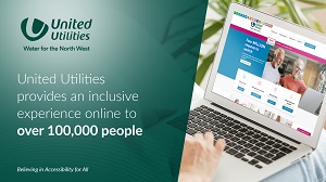 Accessibility is key for United Utilities Laptop with open screen and text stating that United Utilities provides and inclusive experience online for over 100,000 people