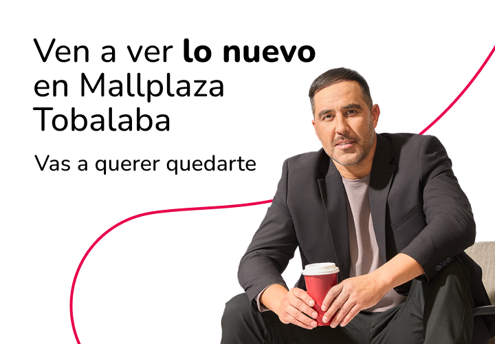 Ven a ver lo nuevo en Mallplaza Tobalaba