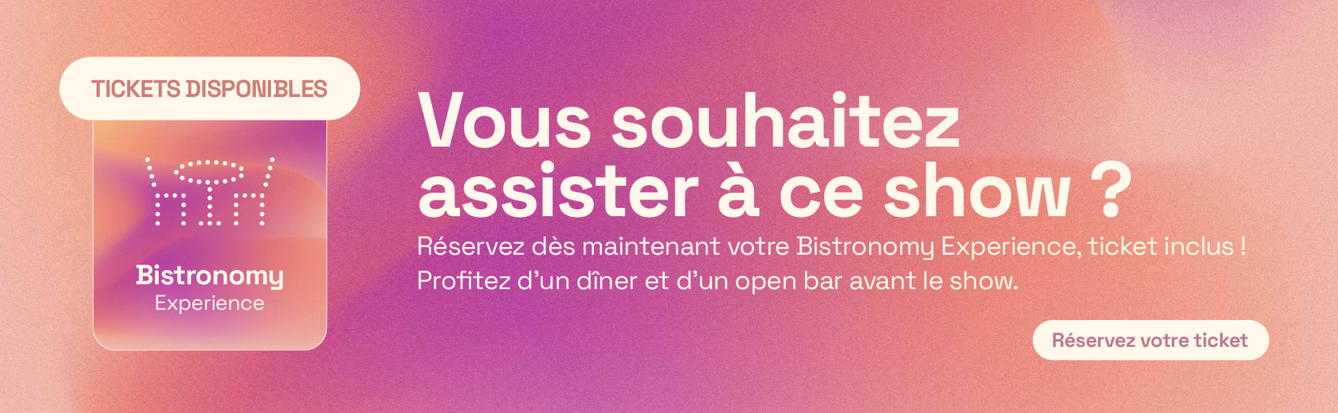 Bannière Bistronomy Experience avec photo d'invités dînant et texte « Une expérience culinaire avant le spectacle à Forest National », avec le bouton « Réservez votre place »