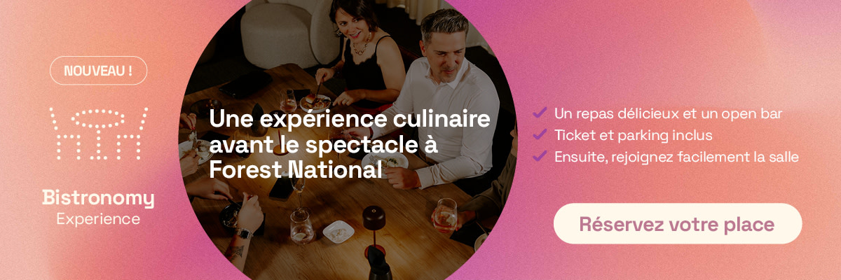 Bannière Bistronomy Experience avec photo d'invités dînant et texte « Une expérience culinaire avant le spectacle à Forest National », avec le bouton « Réservez votre place »