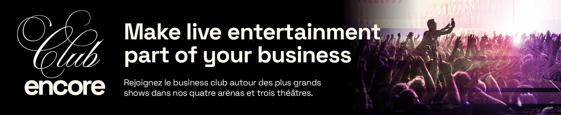Image accompagnée du texte “Make live entertainment part of your business” pour promouvoir notre Club Encore.