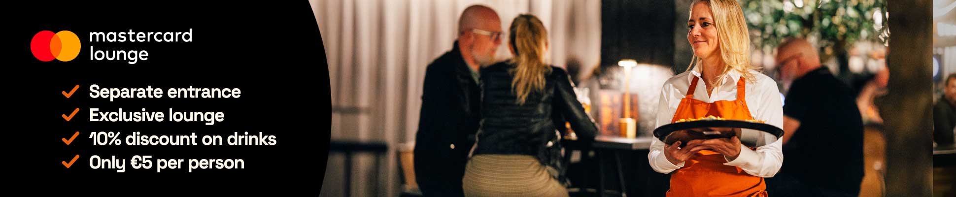 Enjoy exclusive pre-show access to the Mastercard Lounge at Sportpaleis. Relax in a premium setting before the concert starts.