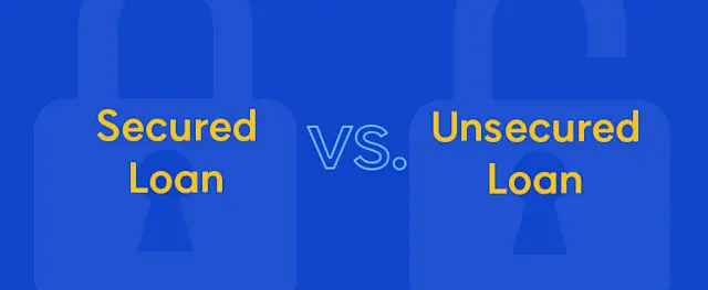 Comparison between secured and unsecured loans.