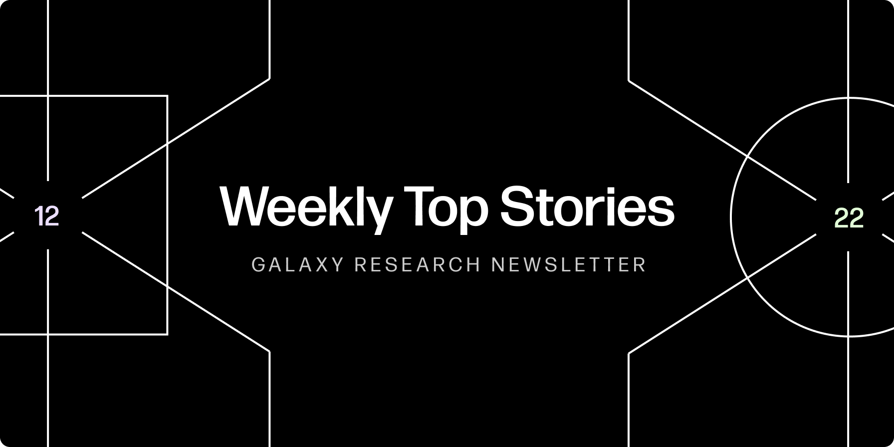Weekly Top Stories 12-22-23 - Galaxy Research
