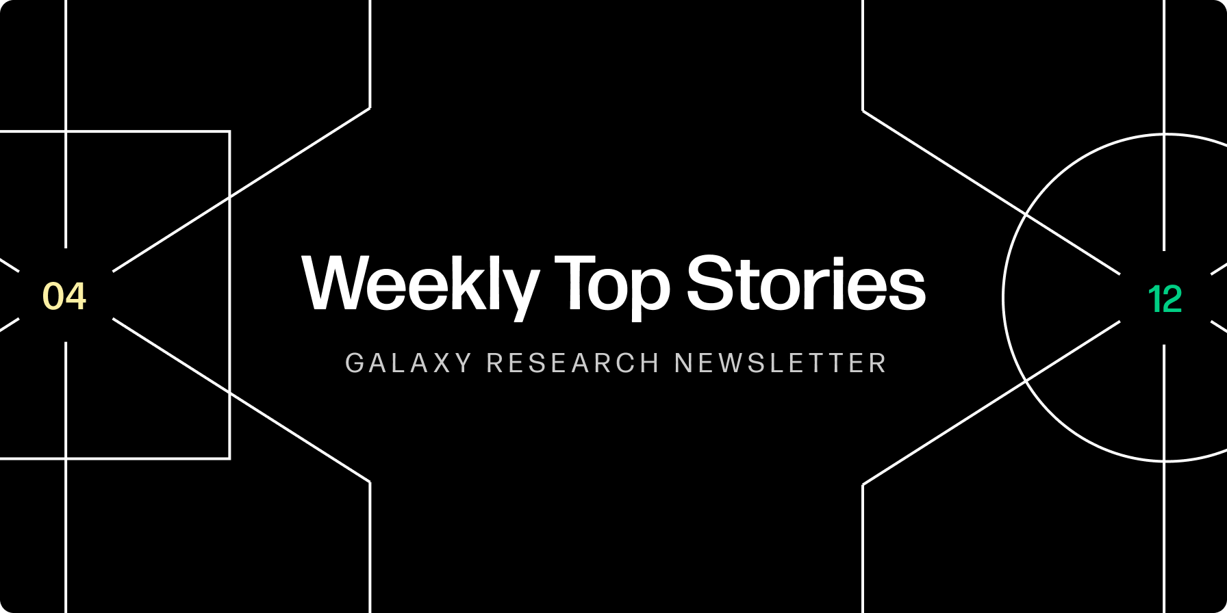 Weekly Top Stories 04-12-24 - Galaxy Research