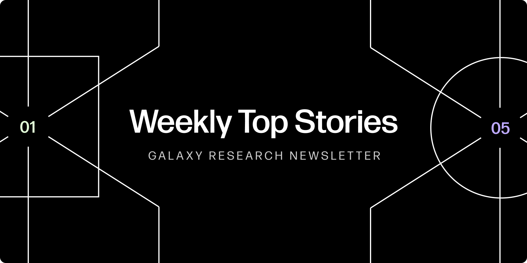Weekly Top Stories 1/5/2024 - Galaxy Research