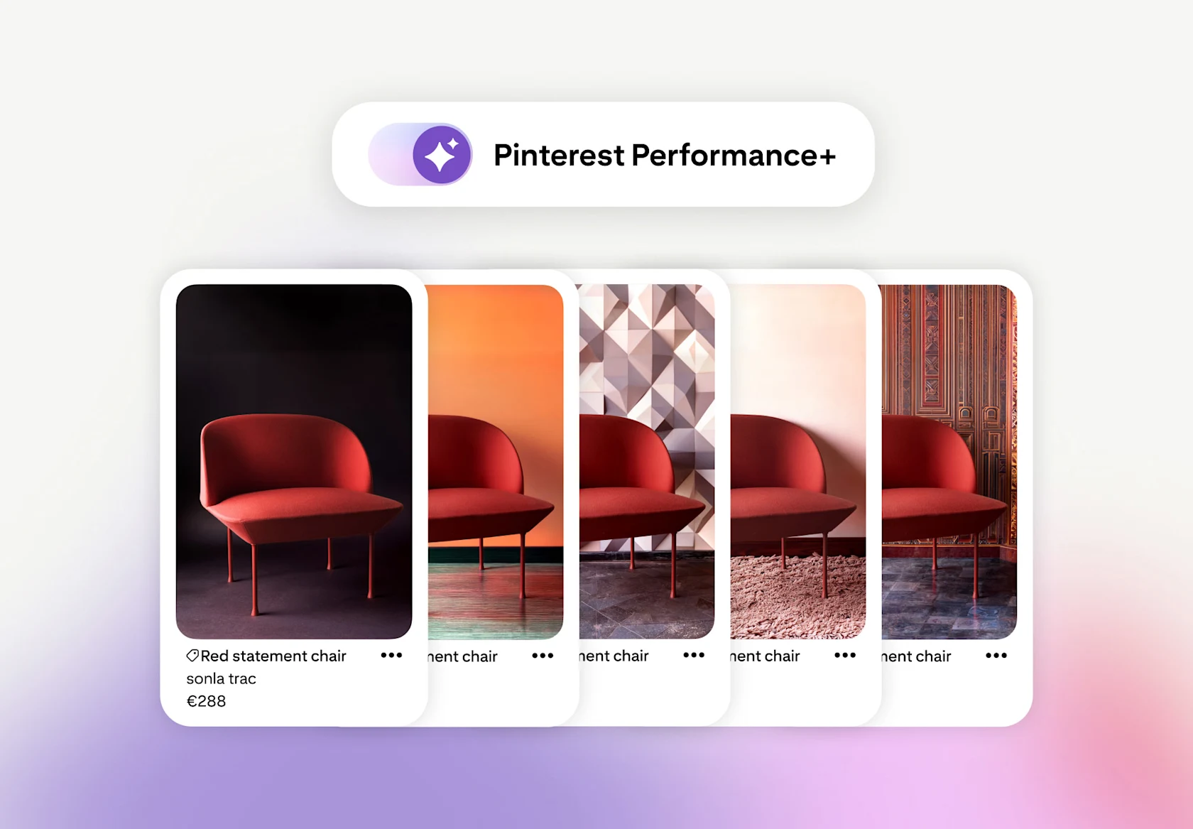 Five Pinterest Pins showing the same red armchair (€288) against different backgrounds, beneath a Pinterest Performance+ logo — illustrating how Pinterest Performance+ automatically generates creative variations from a single product image.