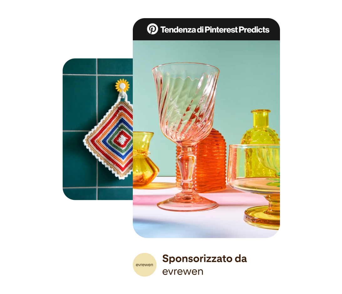 Annuncio a forma di Pin con bicchieri e vasi in vetro colorato con il badge "Tendenza di Pinterest Predicts" nella parte superiore. Dietro, un'immagine a forma di Pin raffigura una presina ricamata davanti a delle piastrelle verdi.