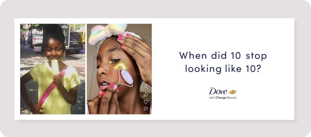 A Dove ad reads, “When did 10 stop looking like 10?”, and shows a photo of a girl with a popsicle next to a photo of the same girl using beauty products.