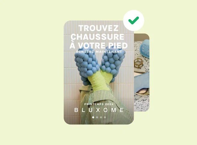 Une annonce carrousel montrant des chaussons bleus à bulles portés, accompagnés de la phrase « Trouvez chausson à votre pied » et d’une croix verte symbolisant l’efficacité de l’annonce.