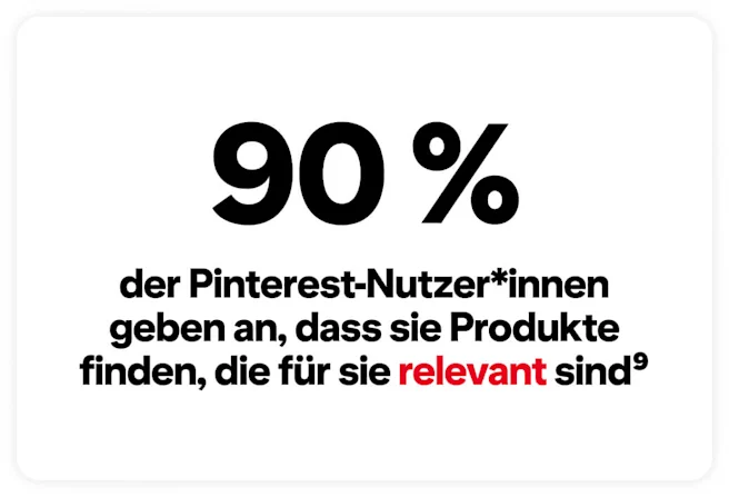 Der Text „90 % der Pinterest-Nutzer*innen geben an, dass sie Produkte finden, die für sie relevant sind“ ist in Schwarz und Rot geschrieben.