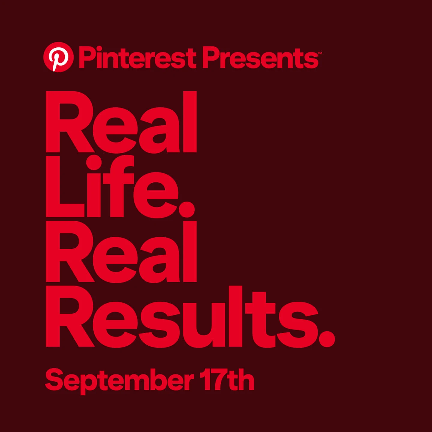 Promotional graphic reading Pinterest Presents: Real Life. Real Results. September 17th in bright red text on a dark red background