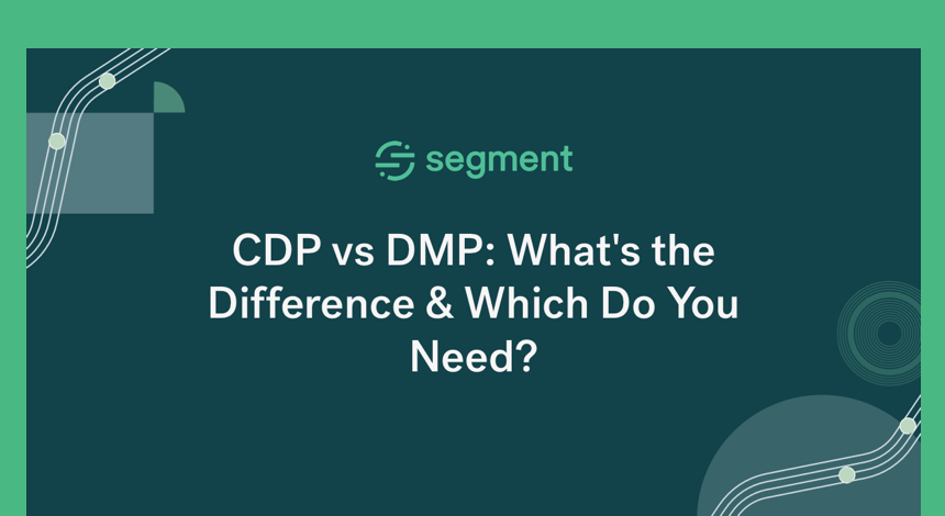 CDP vs DMP: A Complete Guide to These Two Platforms and How to Choose the Right One