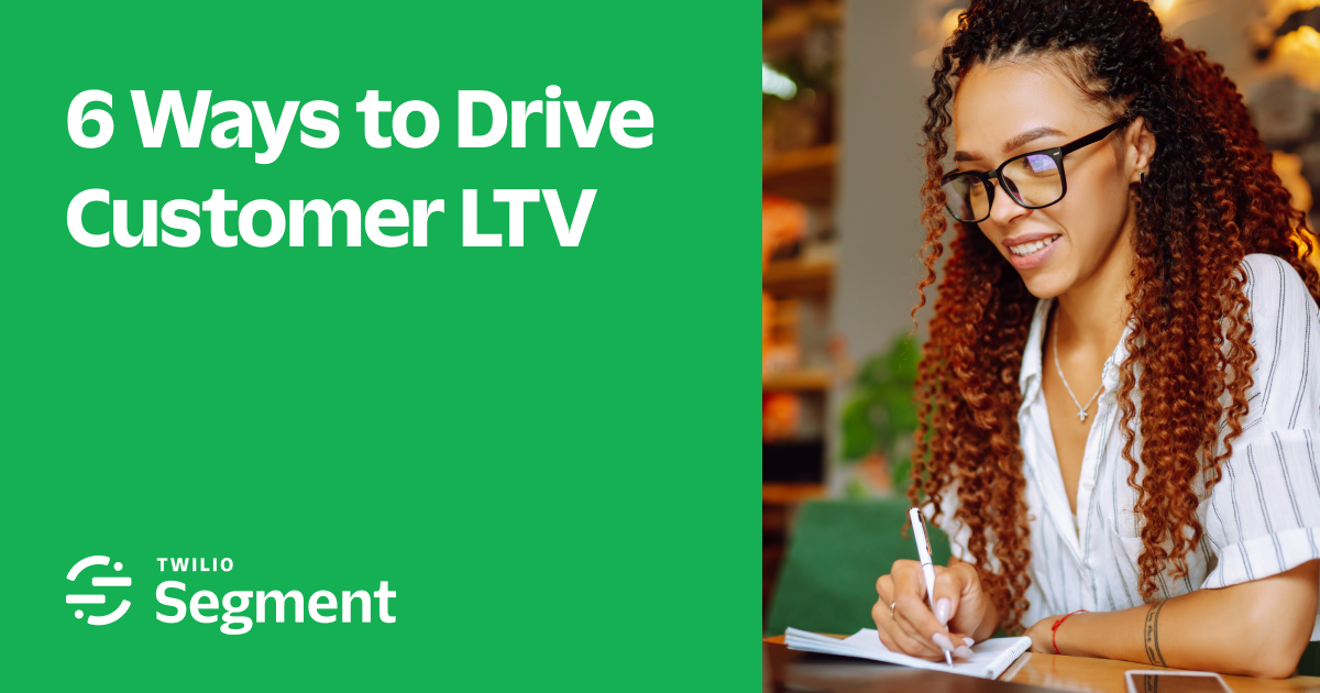 6 Ways to Drive Customer LTV