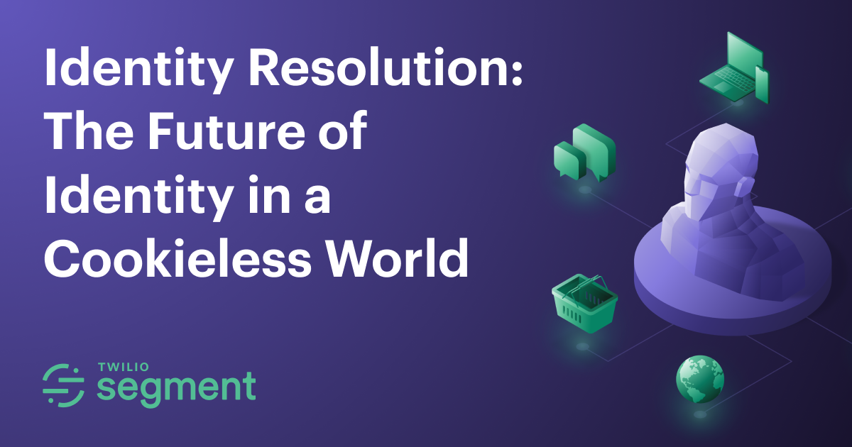 Identity resolution: The future of identity in a cookieless world